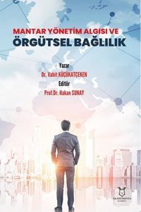 Mantar Yönetim Algısı ve Örgütsel Bağlılık Vahit Küçükatçeken Akademisyen Kitabevi