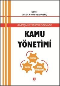Yönetişim ve Yönetim Ekseninde Kamu Yönetimi Fatma Neval Genç Ekin Basım Yayın