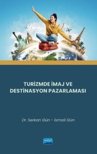 Turizmde İmaj ve Destinasyon Pazarlaması Serkan Gün Nobel Akademik Yayıncılık