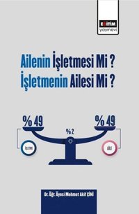 Ailenin İşletmesi mi? İşletmenin Ailesi mi? Mehmet Akif Çini Eğitim Yayınevi