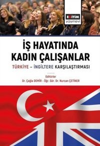İş Hayatında Kadın Çalışanlar - Türkiye - İngiltere Karşılaştırmaları Kolektif Eğitim Yayınevi