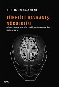 Tüketici Davranışı Nörolojisi F. Nur Yorgancılar Çizgi Kitabevi