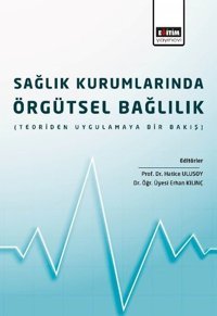 Sağlık Kurumlarında Örgütsel Bağlılık Kolektif Eğitim Yayınevi