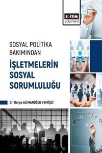 Sosyal Politika Bakımından İşletmelerin Sosyal Sorumluluğu Derya Alimanoğlu Yemişci Eğitim Yayınevi