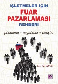 İşletmeler İçin Fuar Pazarlama Rehberi Ali Aycı Efil Yayınevi Yayınları
