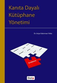 Kanıta Dayalı Kütüphane Yönetimi Asiye Kakırman Yıldız Beta Yayınları