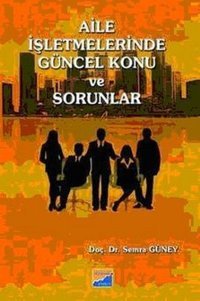 Aile İşletmelerinde Güncel Konu ve Sorunlar Semra Güney Siyasal Kitabevi