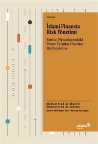 İslami Finansta Risk Yönetimi - Emtia Piyasalarındaki Türev Ürünler Üzerine Bir İnceleme Muhammad Al Amine alBaraka Yayınları