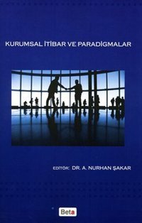 Kurumsal İtibar ve Paradigmalar A. Nurhan Şakar Beta Yayınları