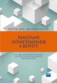 Hastane Yönetiminde 4 Boyut Kolektif Nobel Akademik Yayıncılık