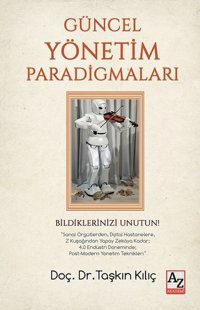 Güncel Yönetim Paradigmaları Taşkın Kılıç AZ Akademi