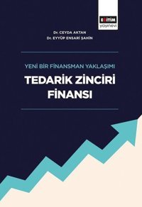 Yeni Bir Finansman Yaklaşımı Tedarik Zinciri Finansı Ceyda Aktan Eğitim Yayınevi
