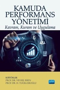 Kamuda Performans Yönetimi: Kavram - Kuram ve Uygulama Kolektif Nobel Akademik Yayıncılık