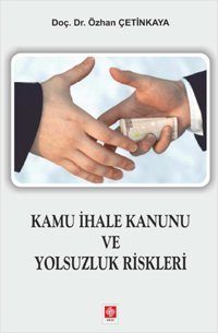 Kamu İhale Kanunu ve Yolsuzluk Riskleri Özhan Çetinkaya Ekin Basım Yayın