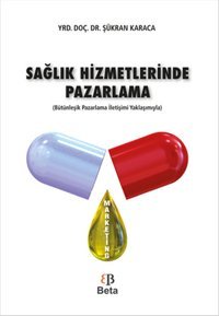 SağIık Hizmetlerinde Pazarlama Şükran Karaca Beta Yayınları