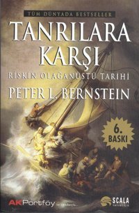 Tanrılara Karşı-Riskin Olağanüstü Tarihi Peter L. Bernstein Scala Yayıncılık
