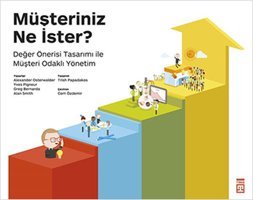 Müşteriniz Ne İster? Alan Smith, Yves Pigneur, Alexander Osterwalder, Greg Bernarda Timaş Yayınları