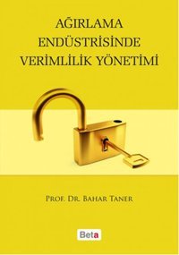 Ağırlama Endüstrisinde Verimlilik Yönetimi Bahar Taner Beta Yayınları