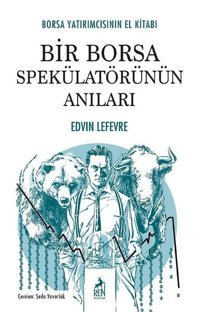 Bir Borsa Spekülatörünün Anıları - Borsa Yatırımcısının El Kitabı Edvin Lefevre Ren Kitap