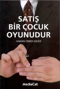 Satış Bir Çocuk Oyunudur Hakan Ömer Gider MediaCat Yayıncılık