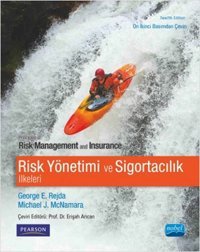 Risk Yönetimi ve Sigortacılık İlkeleri George E. Rejda, Michael J. McNamara Nobel Akademik Yayıncılık