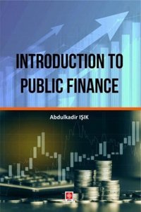 Introduction to Public Finance Abdulkadir Işık Ekin Basım Yayın