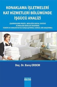 Konaklama İşletmeleri Kat Hizmetleri Bölümünde İşgücü Analizi Barış Erdem Detay Yayıncılık