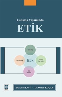 Çalışma Yaşamında Etik Orhan Koçak, Ersin Kavi Ekin Basım Yayın