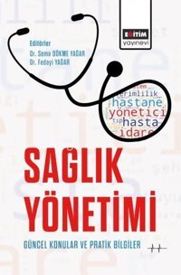 Sağlık Yönetimi Güncel Konular ve Pratik Bilgiler Kolektif Eğitim Yayınevi