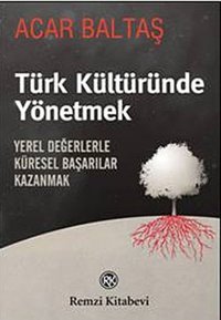 Türk Kültüründe Yönetmek Acar Baltaş Remzi Kitabevi