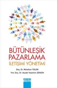 Bütünleşik Pazarlama İletişimi Yönetimi Metehan Tolon, Asude Yasemin Zengin Detay Yayıncılık