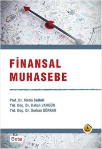 Finansal Muhasebe Metin Saban, Hakan Vargün, Serhan Gürkan Beta Yayınları