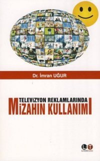 Televizyon Reklamlarında Mizahın Kullanımı Ömer Tekiner, İmran Uğur Literatürk Academia