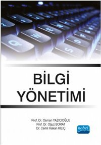 Bilgi Yönetimi Osman Yazıcıoğlu, Oğuz Borat, Cemil Hakan Kılıç Nobel Akademik Yayıncılık