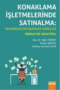 Konaklama Işletmelerinde Satınalma Kubilay Güvener Ocak, Serkan Şengül, Oğuz Türkay Detay Yayıncılık
