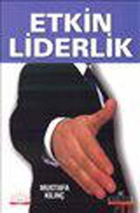 Etkin Liderlik Mustafa Kılınç Kariyer Yayınları