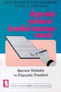 Özgeçmiş Yazma ve Kendini Tanıtma SanatıBaşvuru Mektubu ve Özgeçmiş Örnekleri Toker Yayınları