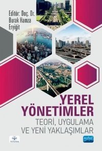 Yerel Yönetimler: Teori Uygulama ve Yeni Yaklaşımlar Kolektif Nobel Akademik Yayıncılık