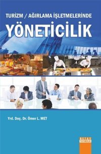 Turizm-Ağırlama İşletmelerinde Yöneticilik Ömer L. Met Detay Yayıncılık
