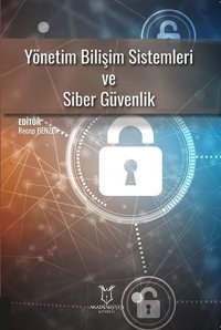 Yönetim Bilişim Sistemleri ve Siber Güvenlik Kolektif Akademisyen Kitabevi