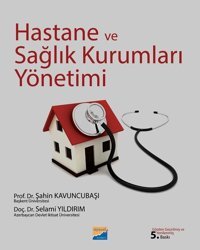 Hastane ve Sağlık Kurumları Yönetimi Selami Yıldırım, Şahin Kavuncubaşı Siyasal Kitabevi