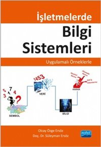 İşletmelerde Bilgi Sistemleri Süleyman Ersöz, Olcay Özge Ersöz Nobel Akademik Yayıncılık