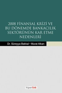 2008 Finansal Krizi ve Bu Dönemde Bankacılık Sektörünün Kar Etme Nedenleri Hiperlink