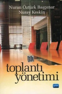 Toplantı Yönetimi Nuran Öztürk Başpınar, Nuray Keskin Nobel Akademik Yayıncılık