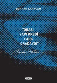 Orası Yapı Kredi Fark Oradaydı Burhan Karaçam Yapı Kredi Yayınları