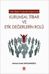Kurumsal İtibar ve Etik Değerlerin Rolü Selmani Sadık Sayılganoğlu Ekin Basım Yayın