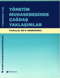 Yönetim Muhasebesinde Çağdaş Yaklaşımlar Elif N. Demircioğlu Karahan Kitabevi