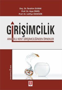 Girişimcilik İbrahim Durak, Ayşe İrmiş, Lütfiye Özdemir Ekin Basım Yayın