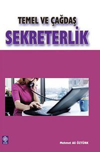 Temel ve Çağdaş Sekreterlik Ali Öztürk Ekin Basım Yayın