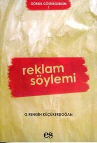 Reklam Söylemi G.Rengin Küçükerdoğan Es Yayınları